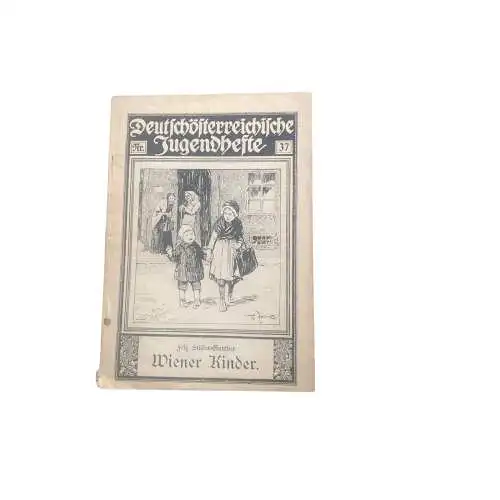 4578 Fritz Stüber-Gunther DEUTSCHÖSTERREICHISCHE JUGENDHEFTE NR. 37. WIENER KI