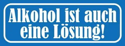 Schild Alkohol Ist Auch Eine Lösung Bier Trinken Bar Lokal 27x10 Blech od. Holz