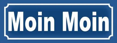 Schild Moin Moin Guten Morgen Tag Straße Ort Platz Stadt 27 x 10 Blech od. Holz