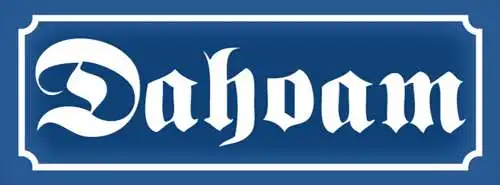 Schild Dahoam Zuhause Heimat Stadt Haus Straße Ort Platz 27x10 Blech od.Holz