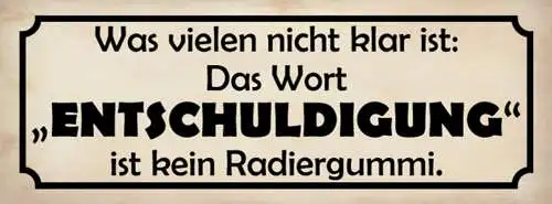 Schild Was Vielen Nicht Klar Ist Das Wort Entschuldigung Kein Radiergummi 27x10