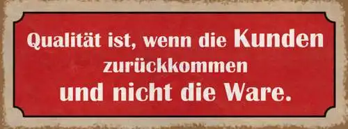 Schild Qualität Ist Wenn Die Kunden Zurückkommen & Nicht Die Ware 27x10