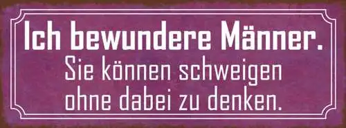 Schild Ich Bewundere Männer Sie Können Schweigen Ohne Dabei Zu Denken 27x10