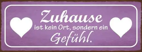 Schild Zuhause Ist Kein Ort Sondern Ein Gefühl Familie Haus 27x10 Blech od.Holz