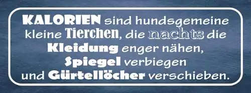 Schild Kalorien Sind Hundsgemeine Kleine Tierchen Die Nachts Kleider Enger Nähen