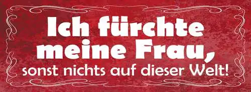 Schild Ich Fürchte Meine Frau Sonst Nichts Auf Der Welt 27x10 Blech od.Holz