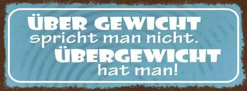 Schild Über Gewicht Spricht Man Nicht Übergewicht Hat Man 27x10 Blech od.Holz
