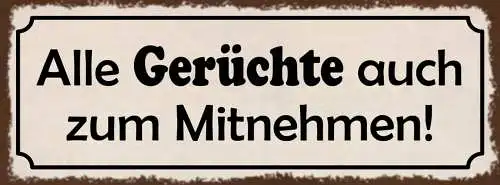 Schild Alle Gerüchte Auch Zum Mitnehmen Nachricht Tuscheln 27x10 Blech od.Holz