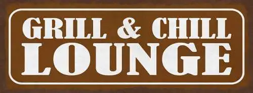 Schild Grill & Chill Lounge Grillen Griller Ausruhen Relaxen 27x10 Blech od.Holz