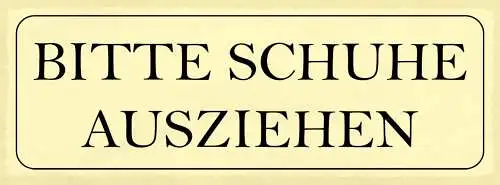 Schild Bitte Schuhe Ausziehen Haus Tür Eingang Schuh 27x10 Blech od.Holz