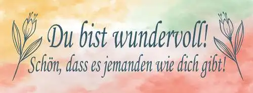 Schild Du Bist Wundervoll Schön Dass Es Jemanden Wie Dich Gibt Liebe 27x10