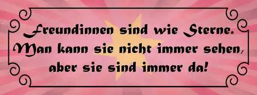 Schild Freundinnen Sind Wie Sterne Man Kann Sie Nicht Immer Sehen Aber Immer Da