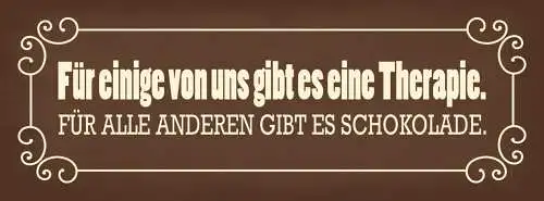 Schild Für Einige Von Uns Gibt Es Therapie Für Alle Anderen Schokolade 27x10