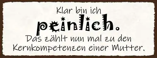 Schild Klar Bin Ich Peinlich Das Zählt Zu Den Kernkompetenzen Einer Mutter 27x10