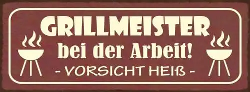 Schild Grill Meister Bei Der Arbeit Vorsicht Heiß Grillen 27x10 Blech od.Holz