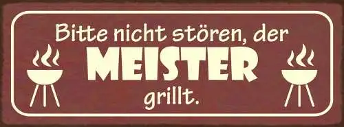 Schild Bitte Nicht Stören Der Meister Grillt Grillen Grill 27x10 Blech od.Holz
