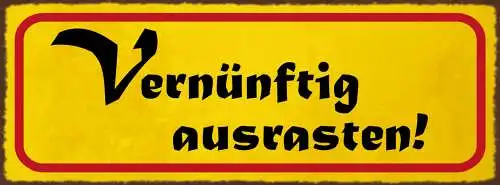 Schild Vernünftig Ausrasten Stilvoll Beherrschung Verlieren 27x10 Blech od.Holz