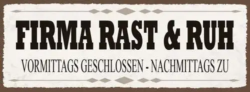 Schild Firma Rast & Ruh Vormittags Geschlossen Nachmittags Zu 27x10Blech od.Holz