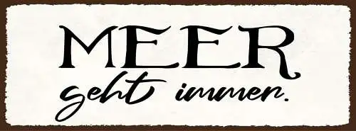 Schild meer geht immer urlaub see strand ferien schwimmen 27x10 blech od.holz