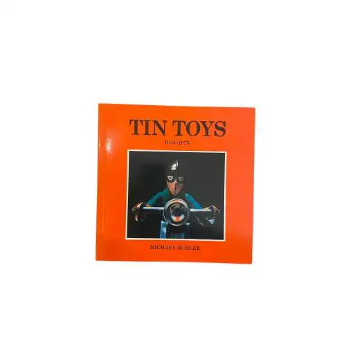 5950 Michael Buhler TIN TOYS 1945-1975 +Abb Mandarin Publishers