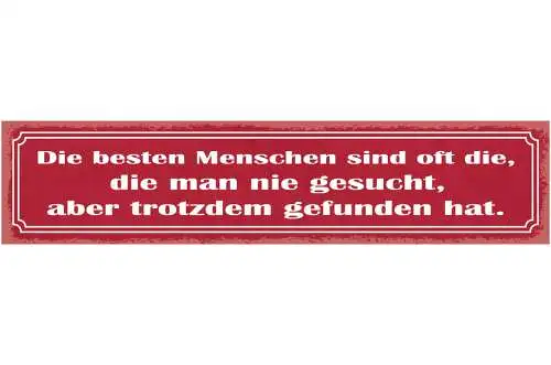 Schild Besten Menschen Sind Oft Die Man Nie Gesucht Aber Trotzdem Gefunden Hat