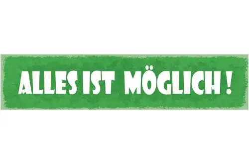 Schild Alles Ist Möglich Leben Traum Zukunft Inspiration 46 x 10 Blech od. Holz