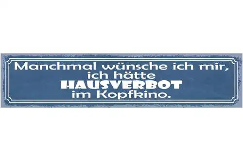 Schild Manchmal Wünsche Ich Mir Ich Hätte Hausverbot Im Kopfkino Gehirn 46 x 10