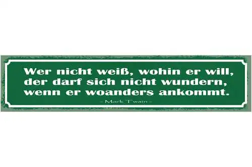 Schild Wer Nicht Weiß Wohin Er Will Nicht Wundern Woanders Ankommt Mark Twain