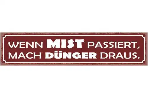 Schild Wenn Mist Passiert Mach Dünger Draus Positiv Bauer 46 x 10 Blech od. Holz