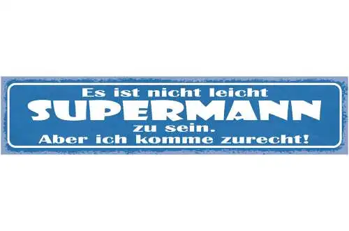 Schild Es Ist Nicht Leicht Supermann Zu Sein Aber Ich Komme Zurecht 46 x 10