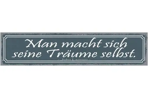 Schild Man Macht Sich Seine Träume Selbst John Lennon 46 x 10 Blech od. Holz