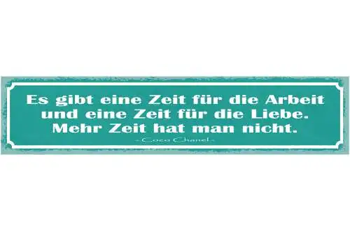 Schild Es Gibt Eine Zeit Für Die Arbeit & Liebe Mehr Zeit Hat Man Nicht C.Chanel