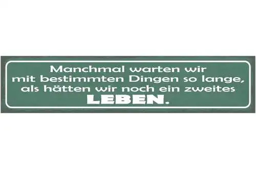 Schild Manchmal Warten Wir Mit Bestimmten Dingen So Lange Hätten Zweites Leben