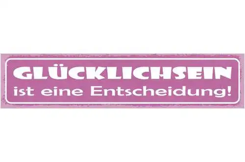 Schild glücklichsein ist eine entscheidung positiv leben 46 x 10 blech od. holz