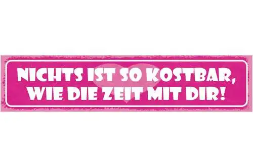 Schild nichts ist so kostbar wie die zeit mit dir liebe 46 x 10 blech od. holz