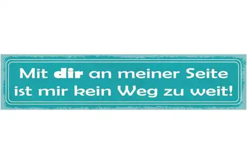 Schild mit dir an meiner seite ist mir kein weg zu weit 46 x 10 blech od. holz