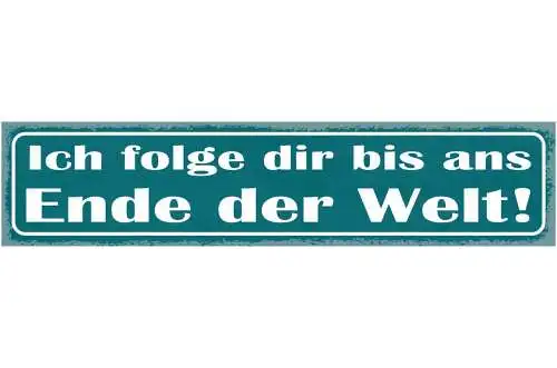 Schild ich folge dir bis ans ende der welt liebe ehe 46 x 10 blech od. holz