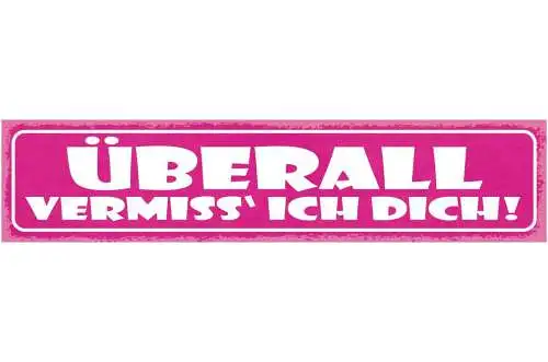 Schild überall vermiss ich dich liebe fern beziehung 46 x 10 blech od. holz