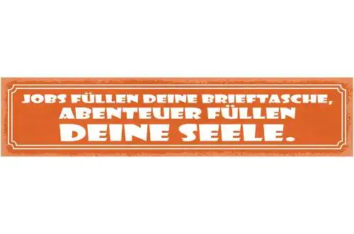 Schild Jobs Füllen Deine Brieftasche Abenteuer Füllen Deine Seele Urlaub 46 x 10