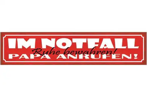 Schild im notfall ruhe bewahren papa anrufen vater familie 46 x 10 blech od.holz