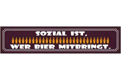 Schild sozial ist wer bier mitbringt flasche alkohol 46 x 10 blech od.holz
