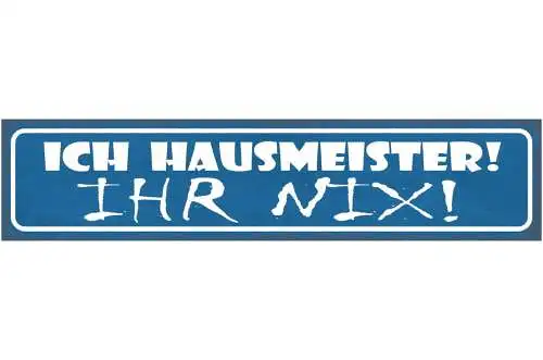 Schild ich hausmeister ihr nix haus wart dienst 46 x 10 blech od. holz