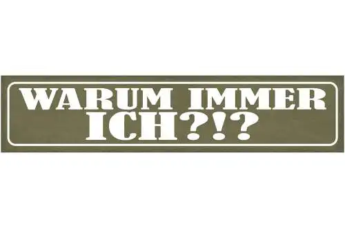 Schild Warum Immer Ich Mich Meins Unfair 46 x 10 Blech od. Holz