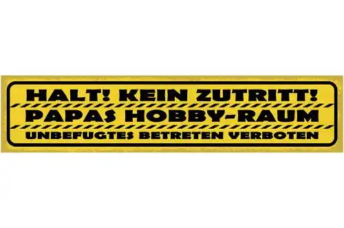 Schild Halt Kein Zutritt Papa's Hobby Raum Unbefugtes Betreten Verboten 46 x 10