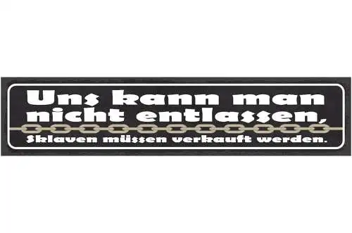 Schild uns kann man nicht entlassen sklaven müssen verkauft werden arbeit 46x10