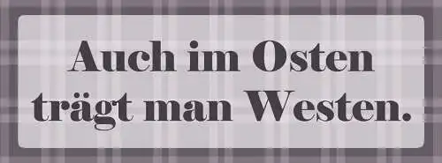 Schild auch im osten trägt man westen jacken wortspiel 27 x 10 blech od. holz