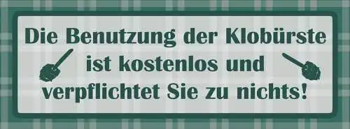 Schild die benutzung der klobürste ist kostenlos & verpflichtet zu nichts 27x10