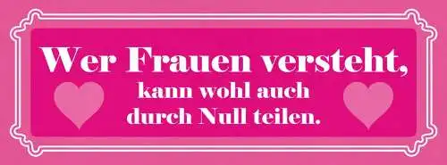 Schild wer frauen versteht der kann wohl auch durch null teilen 27 x 10