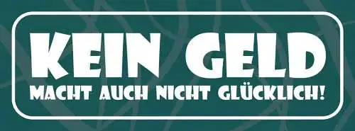 Schild kein geld macht auch nicht glücklich arm pleite 27 x 10 blech od. holz