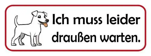 Schild ich muss leider draußen warten hund geschäft lokal 27 x 10 blech od.holz
